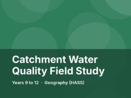 Catchment Water Quality Field Study: Years 9 to 12 excursion